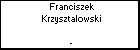 Franciszek Krzysztalowski